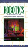 Robotics: The Marriage of Computers and Machines