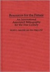 Resources for the Future: An International Annotated Bibliography Resources for the Future: An International Annotated Bibliography