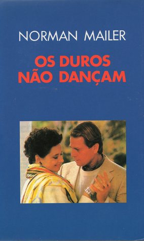 Os Duros Não Dançam Norman Mailer Os Duros Não Dançam Norman Mailer