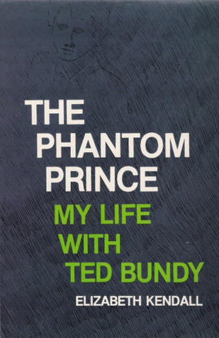 bundy ted prince phantom kendall liz elizabeth books girlfriend happy read goodreads witness living grooves crime kloepfer theodore revolutionary editions