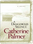A Dangerous Silence Catherine Palmer A Dangerous Silence Catherine Palmer