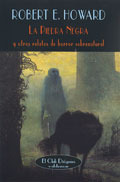 La Piedra Negra y otros relatos de horror sobrenatural Robert E. Howard La Piedra Negra y otros relatos de horror sobrenatural Robert E. Howard