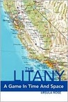 The Litany:A Game in Time and Space Ursula Rose The Litany:A Game in Time and Space Ursula Rose