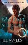 My Fair Succubi (Succubus Diaries, #3)