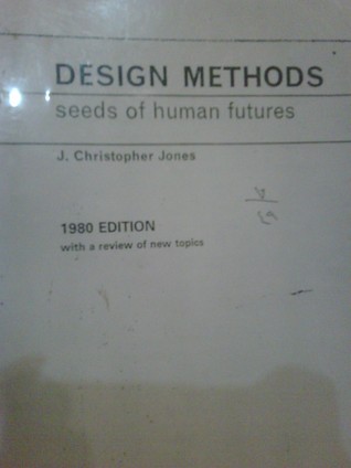 Design Methods J. Christopher Jones Design Methods J. Christopher Jones