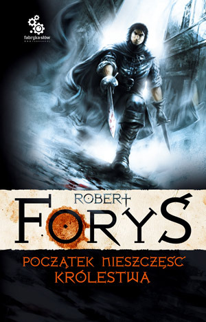 Początek nieszczęść królestwa (W służbie jego królewskiej mości #2) Robert Foryś Początek nieszczęść królestwa (W służbie jego królewskiej mości #2) Robert Foryś