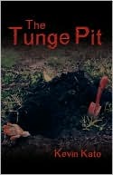 The Tunge Pit Kevin Kato The Tunge Pit Kevin Kato
