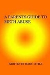 A Parents Guide To Meth Abuse A Parents Guide To Meth Abuse
