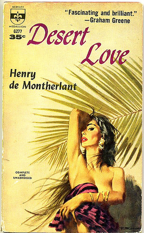 Desert Love Henry de Montherlant Desert Love Henry de Montherlant