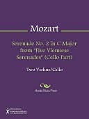 Serenade No. 2 in C Major from Five Viennese Serenades (Cello Part) Wolfgang Amadeus Mozart Serenade No. 2 in C Major from Five Viennese Serenades (Cello Part) Wolfgang Amadeus Mozart