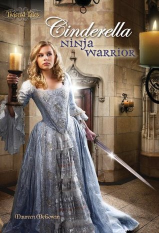 Cinderella: Ninja Warrior (Twisted Tales, #1)