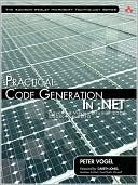 Practical Code Generation in .Net: Covering Visual Studio 2005, 2008, and 2010 Peter Vogel Practical Code Generation in .Net: Covering Visual Studio 2005, 2008, and 2010 Peter Vogel