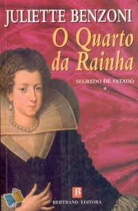 O Quarto da Rainha (Segredo de Estado #1) Juliette Benzoni O Quarto da Rainha (Segredo de Estado #1) Juliette Benzoni