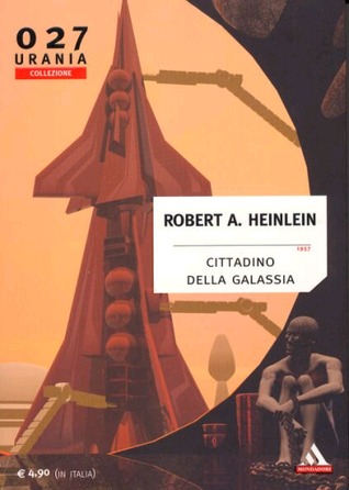 Cittadino della Galassia Robert A. Heinlein Cittadino della Galassia Robert A. Heinlein