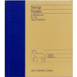 Sayings Parallels John Dominic Crossan Sayings Parallels John Dominic Crossan