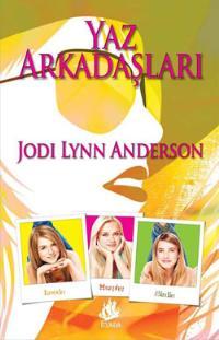Yaz Arkadaşları (Yaz Arkadaşları Serisi, #1) Jodi Lynn Anderson Yaz Arkadaşları (Yaz Arkadaşları Serisi, #1) Jodi Lynn Anderson
