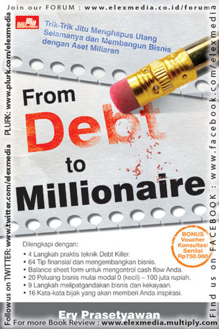 FROM DEBT TO MILLIONAIRE Ery Prasetyawan FROM DEBT TO MILLIONAIRE Ery Prasetyawan