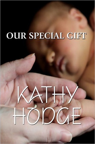 Our Special Gift Kathy Hodge Our Special Gift Kathy Hodge