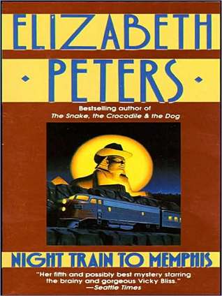 Night Train to Memphis (Vicky Bliss Series #5) Elizabeth Peters Night Train to Memphis (Vicky Bliss Series #5) Elizabeth Peters