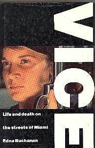 Vice: Life and Death on the Streets of Miami Edna Buchanan Vice: Life and Death on the Streets of Miami Edna Buchanan