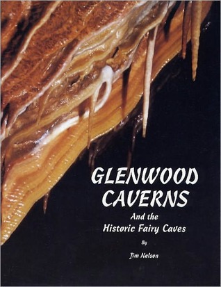 Glenwood Caverns and the Historic Fairy Caves Jim Nelson Glenwood Caverns and the Historic Fairy Caves Jim Nelson