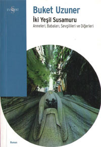 İki Yeşil Susamuru Buket Uzuner İki Yeşil Susamuru Buket Uzuner