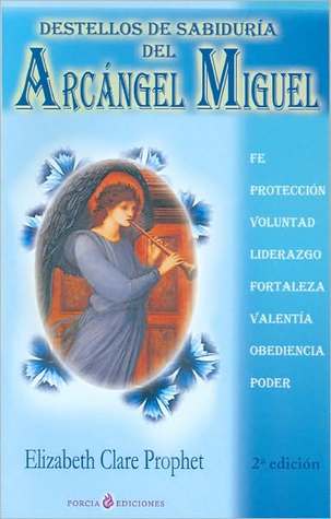 Destellos de Sabiduria Del Arcangel Miguel Elizabeth Clare Prophet Destellos de Sabiduria Del Arcangel Miguel Elizabeth Clare Prophet