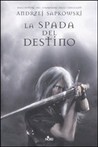 La spada del destino (La saga di Geralt di Rivia, #2)