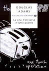La vita, l'universo e tutto quanto (Guida galattica per gli autostoppisti, #3)
