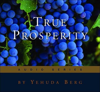 True Prosperity Yehuda Berg True Prosperity Yehuda Berg