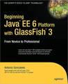 Beginning Java Ee 6 Platform with Glassfish 3 Beginning Java Ee 6 Platform with Glassfish 3