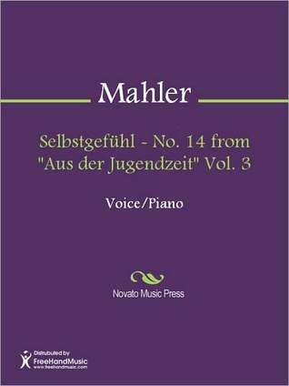 Selbstgefuhl - No. 14 from Aus der Jugendzeit Vol. 3 Gustav Mahler Selbstgefuhl - No. 14 from Aus der Jugendzeit Vol. 3 Gustav Mahler