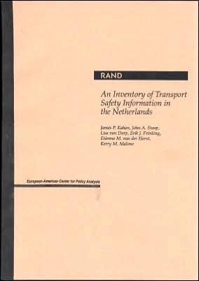 An Inventory of Transport Safety Information in the Netherlands James P. Kahan An Inventory of Transport Safety Information in the Netherlands James P. Kahan