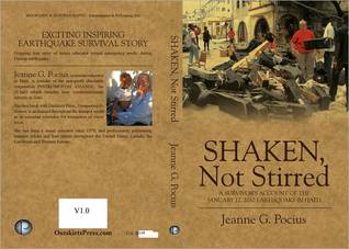 Shaken, Not Stirred, a survivors account of the January 12, 2010 earthquake in Haiti Jeanne Pocius Shaken, Not Stirred, a survivors account of the January 12, 2010 earthquake in Haiti Jeanne Pocius