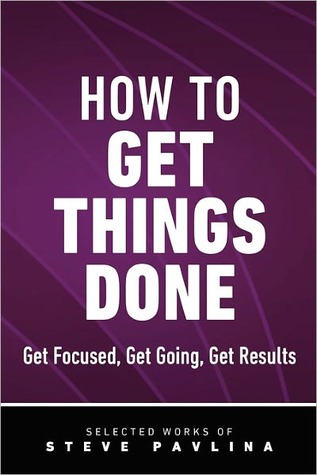 > how to get things done - get focused, get going, get results