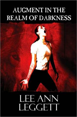 Augment in the Realm of Darkness Lee Ann Leggett Augment in the Realm of Darkness Lee Ann Leggett