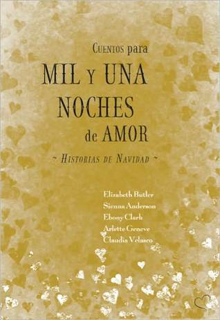 Cuentos para mil y una noches de amor -Historias de Navidad- Elizabeth Butler Cuentos para mil y una noches de amor -Historias de Navidad- Elizabeth Butler