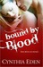 Bound By Blood (Bound, #1) by Cynthia Eden