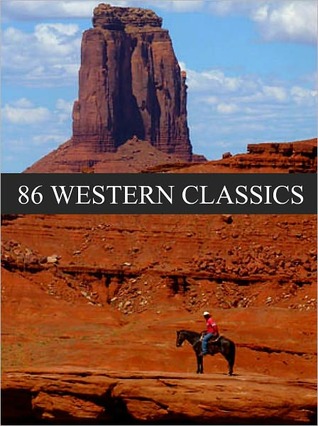 Western: 86 Western Classics Zane Grey Western: 86 Western Classics Zane Grey