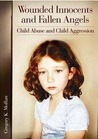 Download Wounded Innocents and Fallen Angels: Child Abuse and Child Aggression PDF Free