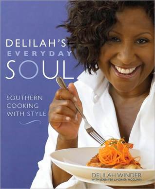 Delilahs Everyday Soul: Southern Cooking with Style Delilah Winder Delilahs Everyday Soul: Southern Cooking with Style Delilah Winder