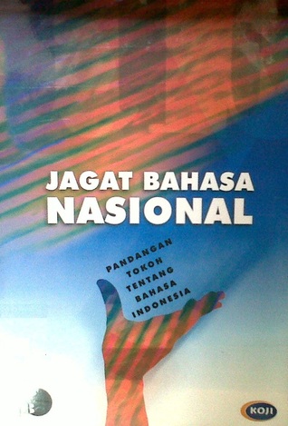 Jagat Bahasa Nasional: Pandangan Tokoh tentang Bahasa Indonesia P. Hasudungan Sirait Jagat Bahasa Nasional: Pandangan Tokoh tentang Bahasa Indonesia P. Hasudungan Sirait