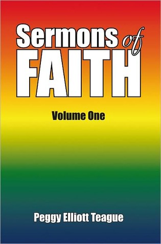 Sermons of FAITH Peggy Elliott Teague Sermons of FAITH Peggy Elliott Teague