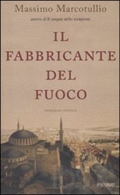 Il fabbricante del fuoco Massimo Marcotullio Il fabbricante del fuoco Massimo Marcotullio