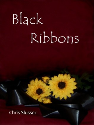 Black Ribbons Chris Slusser Black Ribbons Chris Slusser