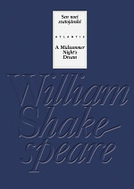 Sen noci svatojánské / A Midsummer Nights Dream William Shakespeare Sen noci svatojánské / A Midsummer Nights Dream William Shakespeare