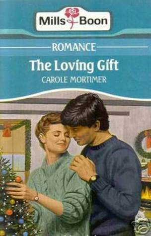 The Loving Gift Carole Mortimer The Loving Gift Carole Mortimer