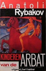 Kinderen van de Arbat (Arbat tetralogy #1) Anatoli Rybakov Kinderen van de Arbat (Arbat tetralogy #1) Anatoli Rybakov