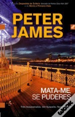 Mata-me, Se Puderes (Roy Grace, #3) Peter James Mata-me, Se Puderes (Roy Grace, #3) Peter James