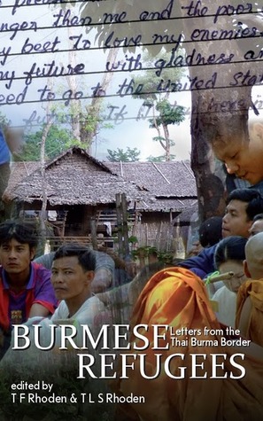 Burmese refugees letters from the thai burma border Burmese refugees letters from the thai burma border